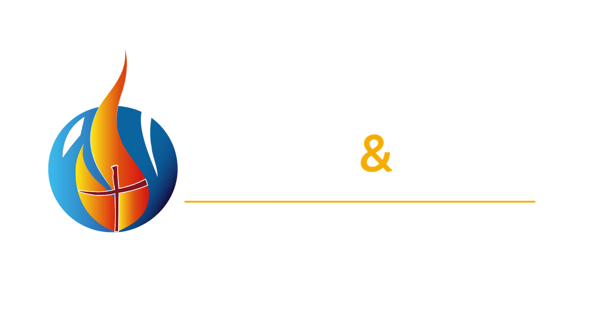 AMOR & VIDA — Iglesia Cristiana Integral